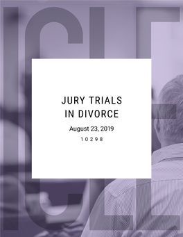 JURY TRIALS in DIVORCE August 23, 2019 10298 ICLE: State Bar Series