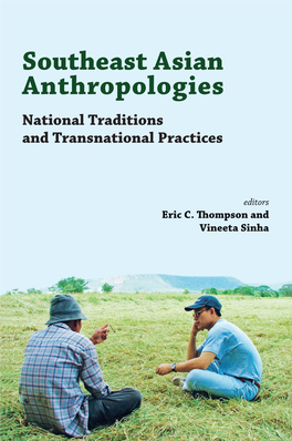 Southeast Asian Anthropologies Nthropology Is a Flourishing Discipline in Southeast Asia