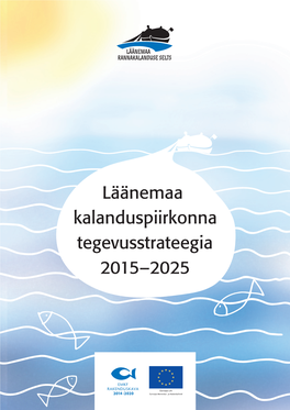 Läänemaa Kalanduspiirkonna Tegevusstrateegia 2015–2025 Läänemaa Kalanduspiirkonna Tegevusstrateegia 2015–2025