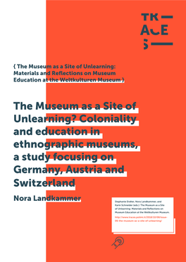 The Museum As a Site of Unlearning? Coloniality and Education in Ethnographic Museums, a Study Focusing on Germany, Austria and Switzerland
