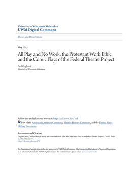 Play and No Work: the Protestant Work Ethic and the Comic Plays of the Federal Theatre Project Paul Gagliardi University of Wisconsin-Milwaukee