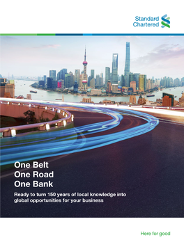 One Belt One Road One Bank Ready to Turn 150 Years of Local Knowledge Into Global Opportunities for Your Business Content