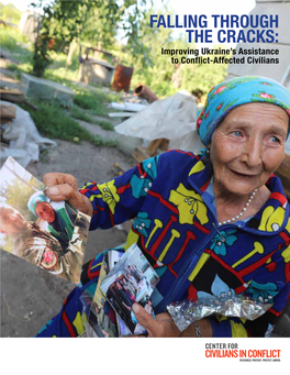 FALLING THROUGH the CRACKS: Improving Ukraine’S Assistance to Conflict-Affected Civilians ORGANIZATIONAL MISSION and VISION