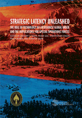 Strategic Latency Unleashed the Role of Technology in a Revisionist Global Order and the Implications for Special Operations Forces Edited by Zachary S