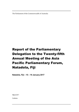 Report of the Parliamentary Delegation to the Twenty-Fifth Annual Meeting of the Asia Pacific Parliamentary Forum, Natadola, Fiji