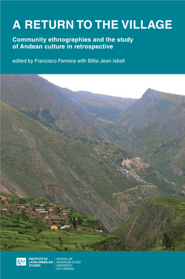 A RETURN to the VILLAGE Community Ethnographies and the Study of Andean Culture in Retrospective Edited by Francisco Ferreira with Billie Jean Isbell
