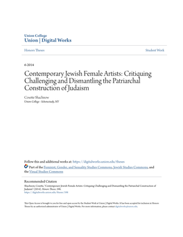 Contemporary Jewish Female Artists: Critiquing Challenging and Dismantling the Patriarchal Construction of Judaism Cosette Shachnow Union College - Schenectady, NY