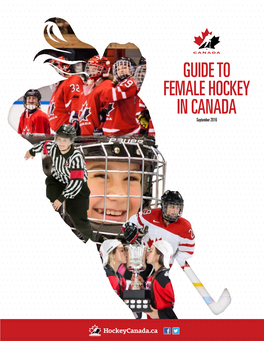Guide to Female Hockey in Canada September 2016 Hockey Canada - Female Hockey Table of Contents Staff Resources