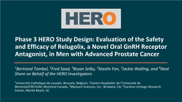 Phase 3 HERO Study Design: Evaluation of the Safety and Efficacy of Relugolix, a Novel Oral Gnrh Receptor Antagonist, in Men with Advanced Prostate Cancer