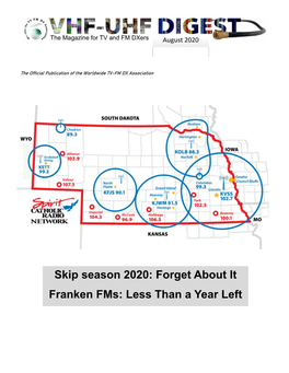 Skip Season 2020: Forget About It Franken Fms: Less Than a Year Left the VHF-UHF DIGEST