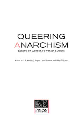 QUEERING ANARCHISM Essays on Gender, Power, and Desire