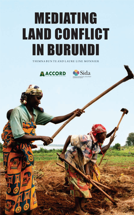 MEDIATING LAND CONFLICT in BURUNDI Thimna Bun T E and Laure L Ine M Onnier MEDIATING LAND CONFLICT in BURUNDI: a Documentation and Analysis Project