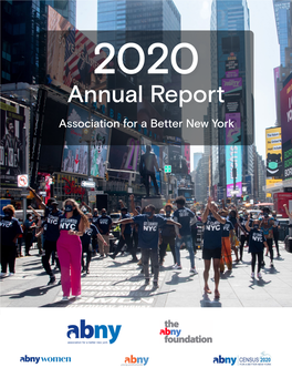 2020 Annual Report Association for a Better New York Dear ABNY Members and Friends