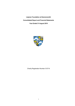 1 Latymer Foundation at Hammersmith Consolidated Report and Financial Statements Year Ended 31 August 2019 Charity Registration Number 312714