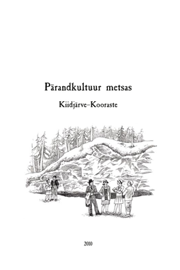 Pärandkultuur Metsas Kiidjärve-Kooraste