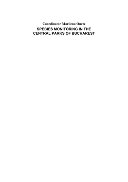 SPECIES MONITORING in the CENTRAL PARKS of BUCHAREST Editor: Ioan Crăciun Machetă: Marilena Onete DTP: Ars Docendi Copertă: Mihaela Ion