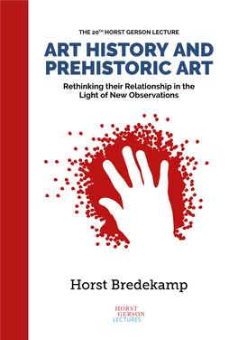 Art History and Prehistoric Art Rethinking Their Relationship in the Light of New Observations Nd Prehistoric a Prehistoric Nd Rt H Orst Bredekamp