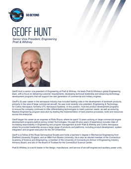 GEOFF HUNT Senior Vice President, Engineering Pratt & Whitney