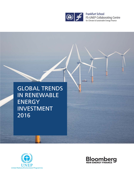 GLOBAL TRENDS in RENEWABLE ENERGY INVESTMENT 2016 Frankfurt School-UNEP Centre/BNEF