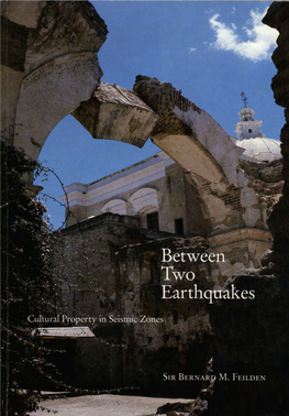 Between Two Earthquakes: Cultural Property in Seismic Zones a Joint Publication of ICCROM and the Getty Conservationinstitute