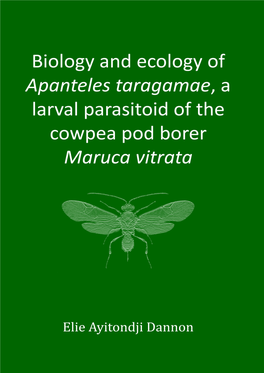Biology and Ecology of Apanteles Taragamae, a Larval Parasitoid of the Cowpea Pod Borer Maruca Vitrata