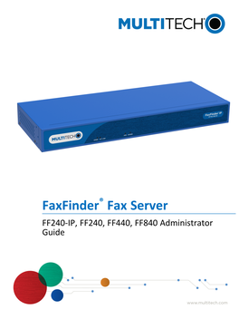 Faxfinder® Fax Server FF240-IP, FF240, FF440, FF840 Administrator Guide FAXFINDER FAX SERVER ADMINISTRATOR GUIDE