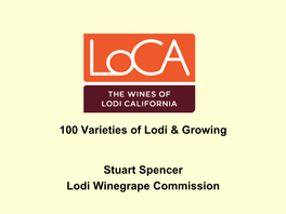 100 Varieties of Lodi & Growing Stuart Spencer Lodi Winegrape Commission