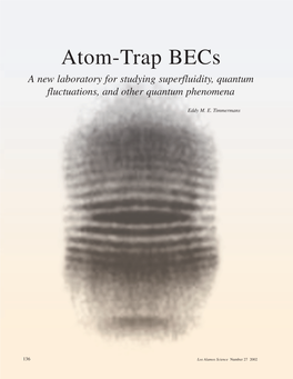 Atom-Trap Becs a New Laboratory for Studying Superfluidity, Quantum Fluctuations, and Other Quantum Phenomena