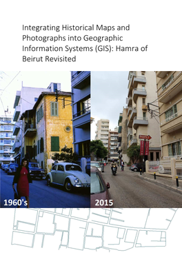 Integrating Historical Maps and Photographs Into Geographic Information Systems (GIS): Hamra of Beirut Revisited