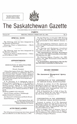 The Saskatchewan Gazette PUBLISHED WEEKLY by AUTHORITY of the QUEEN's PRINTER PARTI Volume 87 REGINA, FRIDAY, FEBRUARY 22, 1991 No