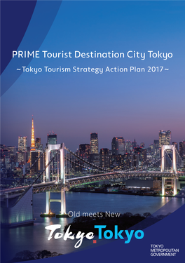 PRIME Tourist Destination City Tokyo Action Plan Key Points ～ Tokyo Tourism Strategy Action Plan 2017 ～