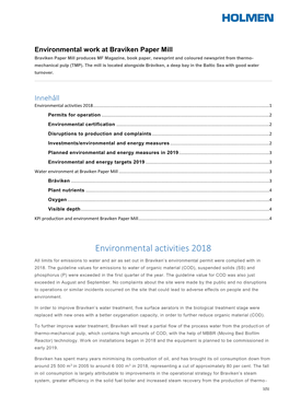 Environmental Work at Braviken Paper Mill Braviken Paper Mill Produces MF Magazine, Book Paper, Newsprint and Coloured Newsprint from Thermo- Mechanical Pulp (TMP)