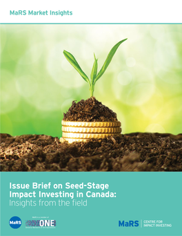 Issue Brief on Seed-Stage Impact Investing in Canada: Insights from the Field Table of Contents