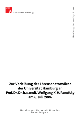 Zur Verleihung Der Ehrensenatorwürde Der Universität Hamburg an Prof. Dr. Dr. H. C. Mult. Wolfgang K. H. Panofsky Am 6. Juli 2