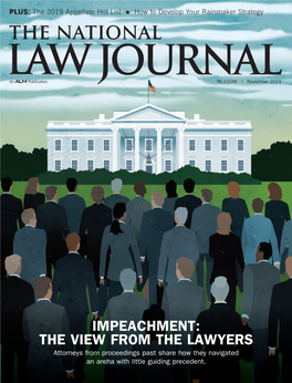 IMPEACHMENT: the VIEW from the LAWYERS Attorneys from Proceedings Past Share How They Navigated an Arena with Little Guiding Precedent