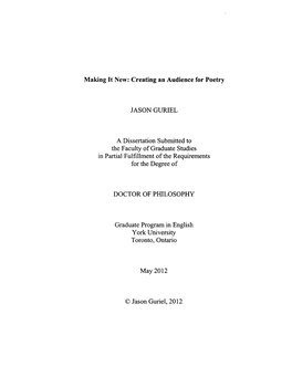 Making It New: Creating an Audience for Poetry JASON GURIEL a Dissertation Submitted to the Faculty of Graduate Studies in Parti