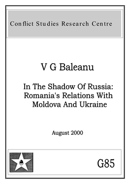IN the SHADOW of RUSSIA: ROMANIA's RELATIONS with MOLDOVA and UKRAINE V G Baleanu