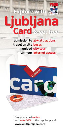 Ljubljana Card & Get Free Admission to 20+ Attractions Travel on City Buses Guided City Tour 24-Hour Internet Access