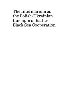 The Intermarium As the Polish-Ukrainian Linchpin of Baltic- Black Sea Cooperation