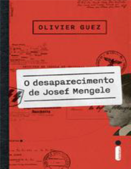 O Desaparecimento De Josef Mengele Ganhou O Prix Renaudot Em 2017