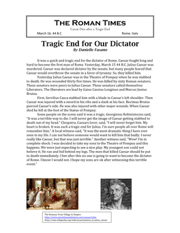 The Roman Times Caesar Dies After a Tragic End March 16, 44 B.C Rome, Italy Tragic End for Our Dictator by Danielle Fasano