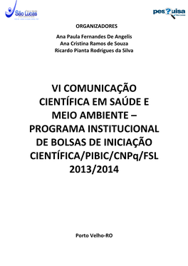 VI COMUNICAÇÃO CIENTÍFICA EM SAÚDE E MEIO AMBIENTE – PROGRAMA INSTITUCIONAL DE BOLSAS DE INICIAÇÃO CIENTÍFICA/PIBIC/Cnpq/FSL 2013/2014
