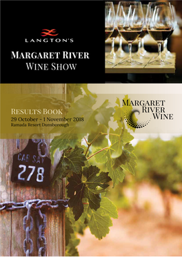 2018 Margaret River Wine Show Results Langton’S 2018 Margaret River Wine Show 29 October - 1 November 2018 Ramada Resort Dunsborough