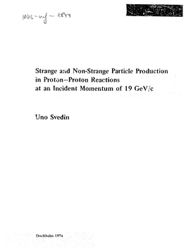 Strange and Non-Strange Particle Production in Proton—Proton Reactions at an Incident Momentum of 19 Gev/C Uno Svedin