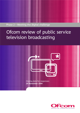 Ofcom Review of Public Service Television Broadcasting of C Om R Ev Ie W of Public Ser V Ic E T Elev Ision Br Oadc Asting