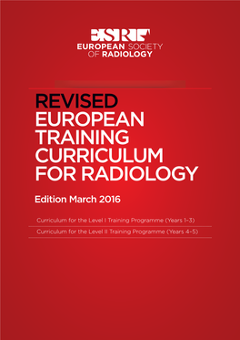 REVISED EUROPEAN TRAINING CURRICULUM for RADIOLOGY Edition March 2016