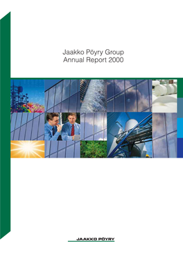 Jaakko Pöyry Group Annual Report 2000 Jaakko Pöyry Group in Brief Jaakko Pöyry Group 2-3 Strategy 4 President’S Review 5