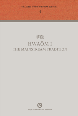 Hwaŏm I 華嚴華嚴 Hwaŏmhwaŏm I I Thethe Mainstream Mainstream Tradition Tradition Sem Vermeersch Richard D