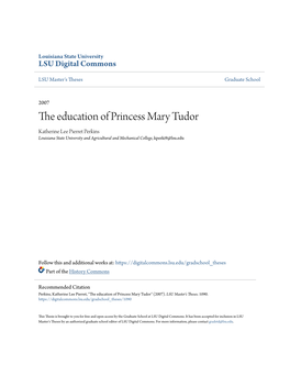 The Education of Princess Mary Tudor Katherine Lee Pierret Perkins Louisiana State University and Agricultural and Mechanical College, Kperki9@Lsu.Edu