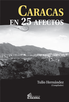 CARACAS EN 25 AFECTOS Tulio Hernández (Compilador) Caracas En 25 Afectos Tulio Hernández (Compilador) Colección Huellas, Serie Caracas